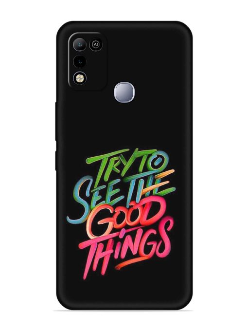 Try To See The Good Things Embossed Soft Silicone Case for Infinix Smart 5 Zapvi