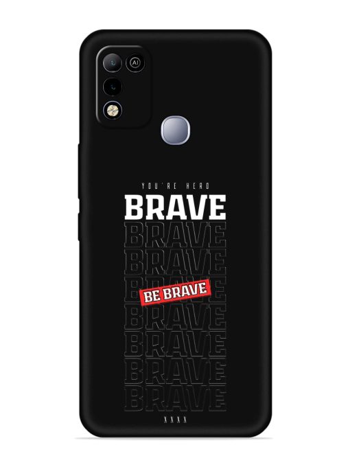 Be Brave Embossed Soft Silicone Case for Infinix Smart 5 Zapvi