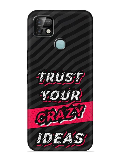 Trust Your Crazy Ideas Embossed Soft Silicone Case for Infinix Smart 5 Pro Zapvi