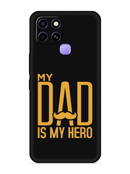 My Dad Is My Hero Embossed Soft Silicone Case for Infinix Smart 6 Zapvi