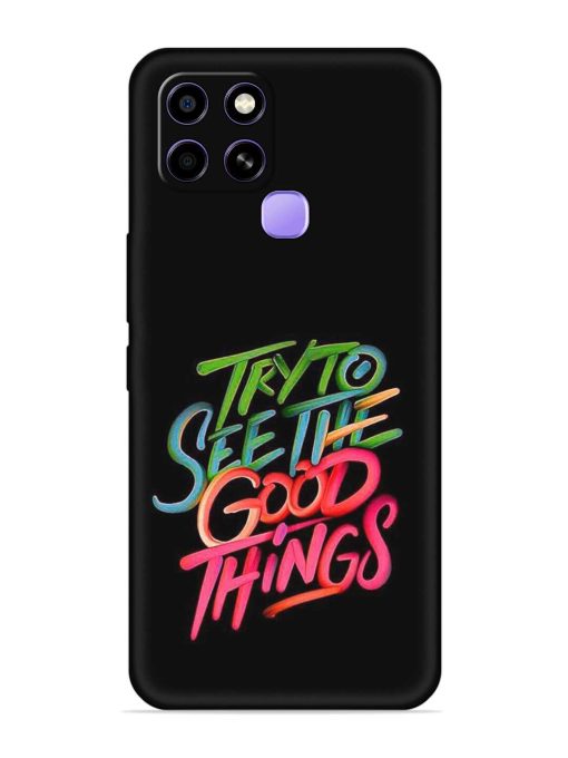 Try To See The Good Things Embossed Soft Silicone Case for Infinix Smart 6 Zapvi