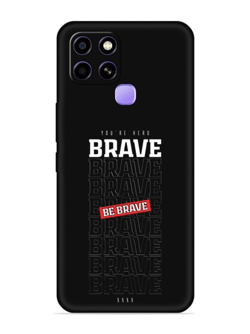 Be Brave Embossed Soft Silicone Case for Infinix Smart 6 Zapvi