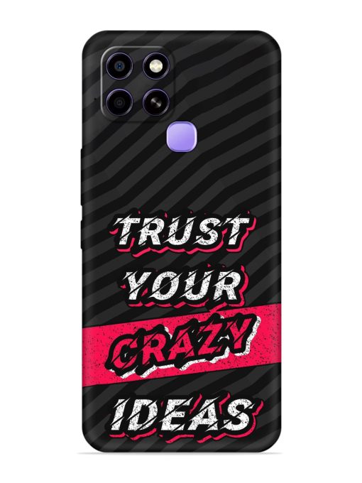 Trust Your Crazy Ideas Embossed Soft Silicone Case for Infinix Smart 6 Zapvi