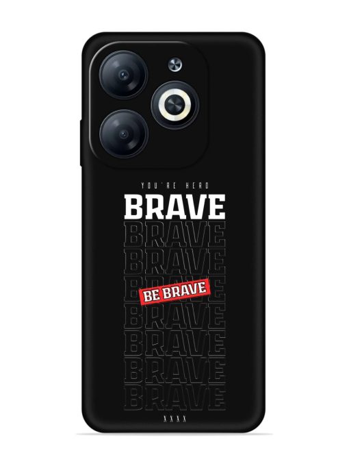 Be Brave Embossed Soft Silicone Case for Infinix Smart 8 Hd Zapvi