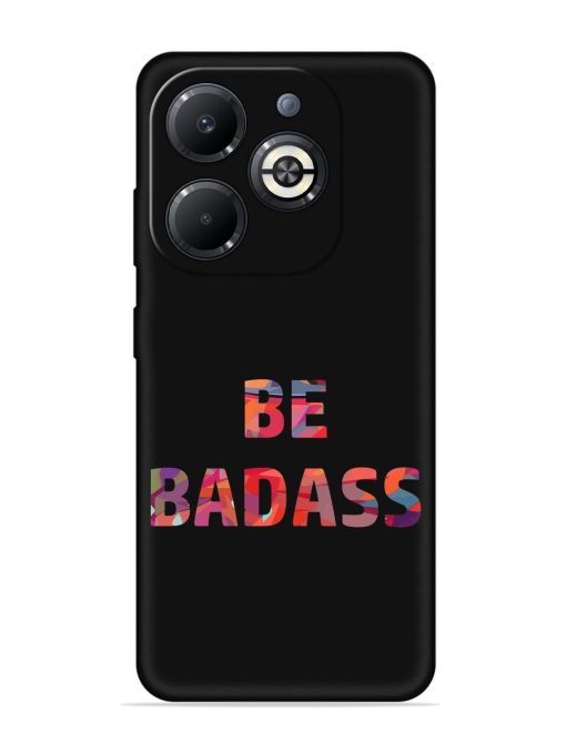 Be Badass Embossed Soft Silicone Case for Infinix Smart 8 Plus