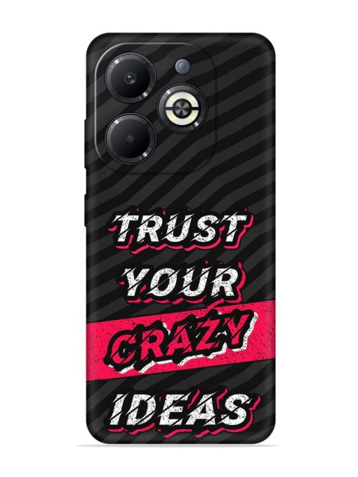 Trust Your Crazy Ideas Embossed Soft Silicone Case for Infinix Smart 8 Plus Zapvi