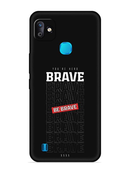 Be Brave Embossed Soft Silicone Case for Infinix Smart Hd (2021) Zapvi