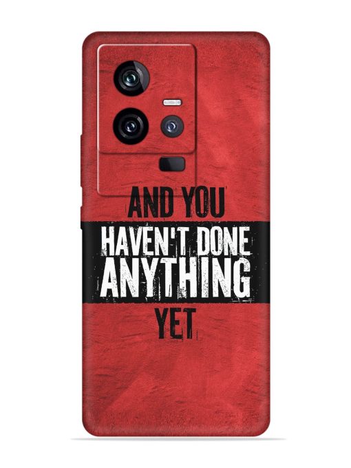 It'S And You Haven'T Done Anything Yet Embossed Soft Silicone Case for Iqoo 11 (5G) Zapvi