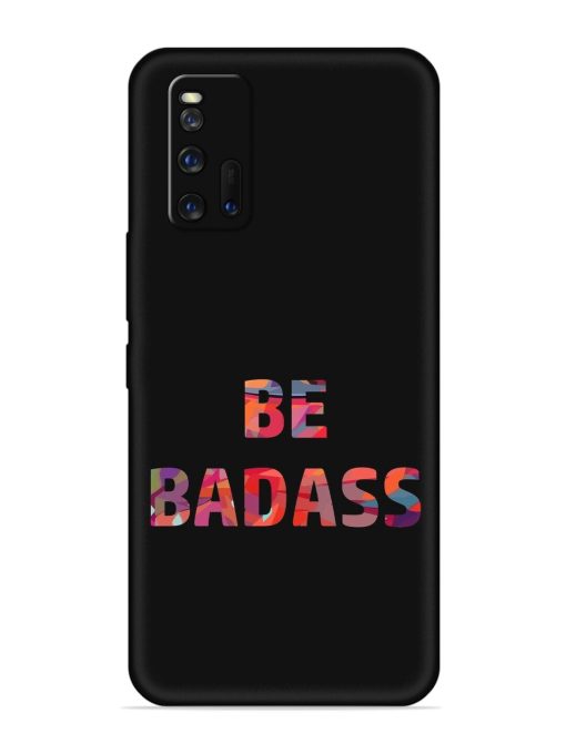 Be Badass Embossed Soft Silicone Case for Iqoo 3 Zapvi