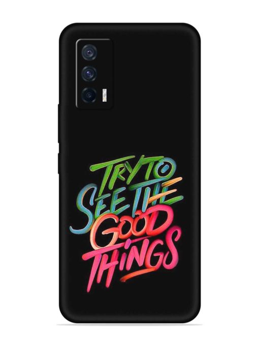 Try To See The Good Things Embossed Soft Silicone Case for Iqoo 7 (5G) Zapvi