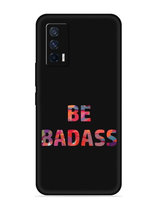 Be Badass Embossed Soft Silicone Case for Iqoo 7 (5G) Zapvi