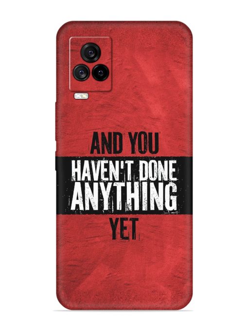 It'S And You Haven'T Done Anything Yet Embossed Soft Silicone Case for Iqoo 7 Legend (5G) Zapvi