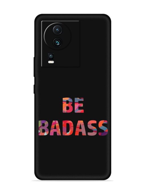 Be Badass Embossed Soft Silicone Case for Iqoo Neo 7 Pro (5G)