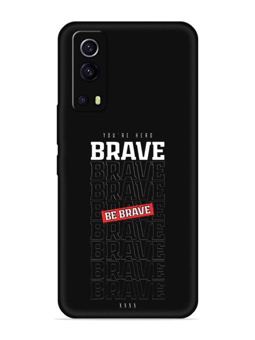 Be Brave Embossed Soft Silicone Case for Iqoo Z3 (5G) Zapvi