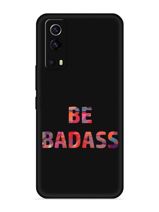 Be Badass Embossed Soft Silicone Case for Iqoo Z3 (5G)