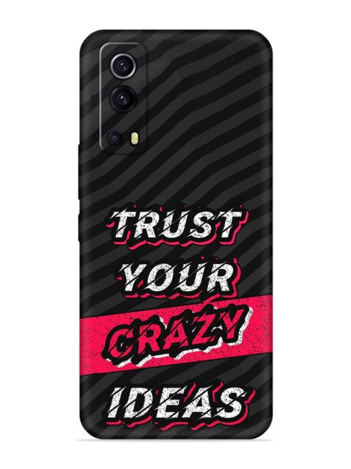 Trust Your Crazy Ideas Embossed Soft Silicone Case for Iqoo Z3 (5G) Zapvi