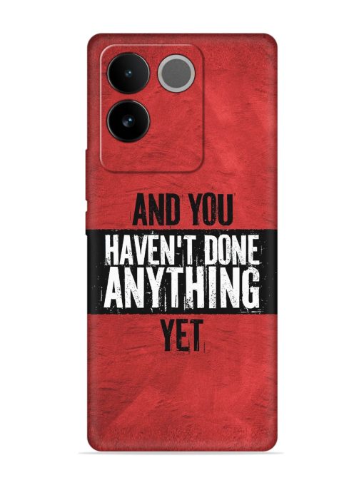 It'S And You Haven'T Done Anything Yet Embossed Soft Silicone Case for Iqoo Z7 Pro (5G) Zapvi