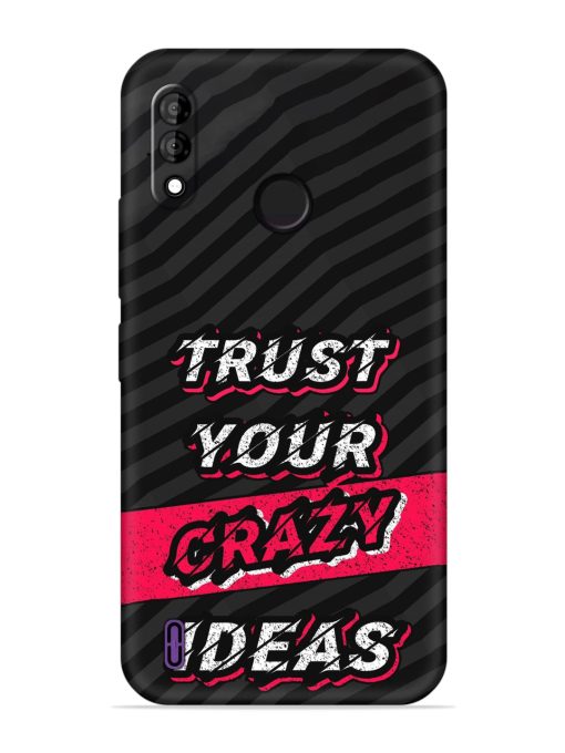 Trust Your Crazy Ideas Embossed Soft Silicone Case for Itel A47 Zapvi