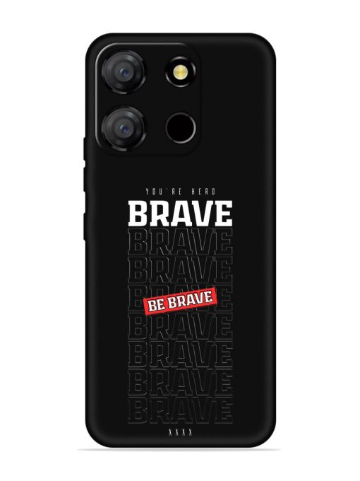 Be Brave Embossed Soft Silicone Case for Itel A60