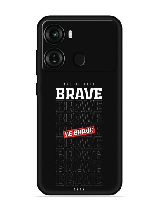 Be Brave Embossed Soft Silicone Case for Itel P40 Zapvi