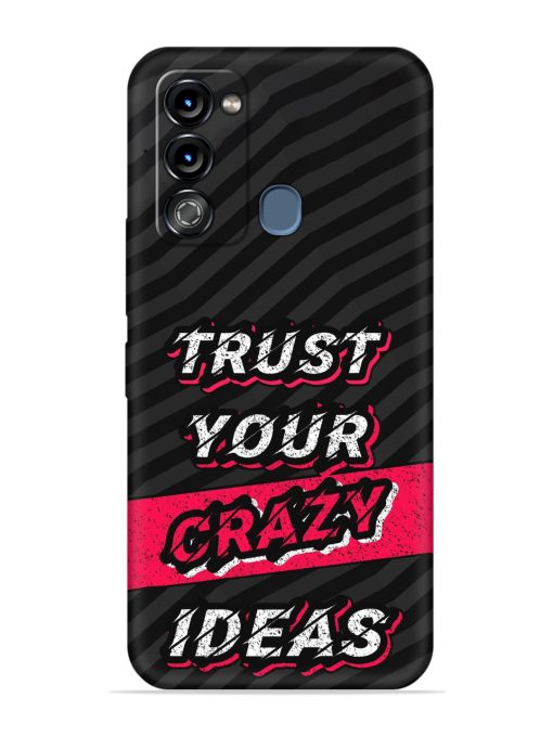 Trust Your Crazy Ideas Embossed Soft Silicone Case for Itel Vision 3 Turbo