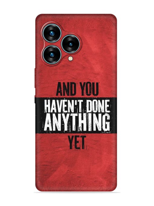 It'S And You Haven'T Done Anything Yet Embossed Soft Silicone Case for Lava Blaze Curve (5G) Zapvi