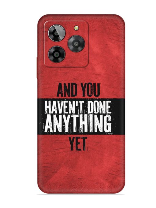 It'S And You Haven'T Done Anything Yet Embossed Soft Silicone Case for Lava Yuva 3 Zapvi