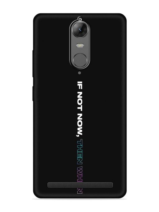 If Not Now Then When Embossed Soft Silicone Case for Lenovo K5 Note