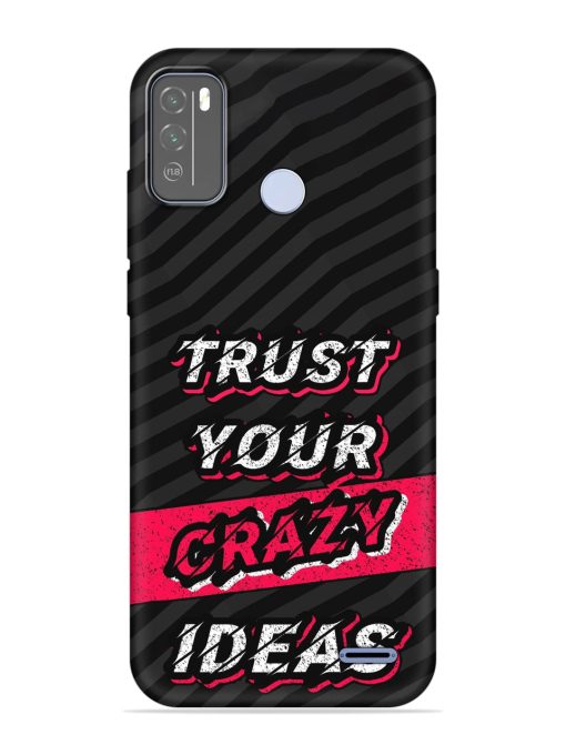 Trust Your Crazy Ideas Embossed Soft Silicone Case for Micromax In 1B