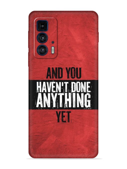 It'S And You Haven'T Done Anything Yet Embossed Soft Silicone Case for Motorola Edge 20 Pro Zapvi