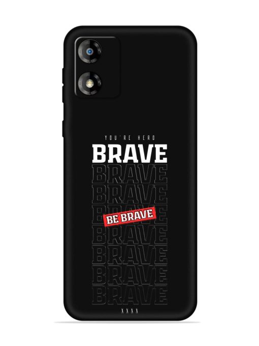 Be Brave Embossed Soft Silicone Case for Motorola Moto E13 Zapvi