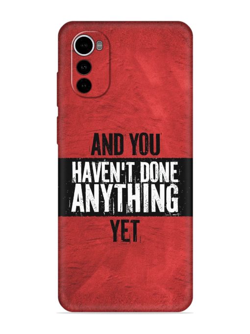 It'S And You Haven'T Done Anything Yet Embossed Soft Silicone Case for Motorola Moto E32S Zapvi