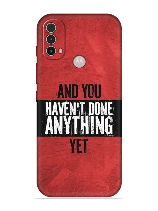 It'S And You Haven'T Done Anything Yet Embossed Soft Silicone Case for Motorola Moto E40