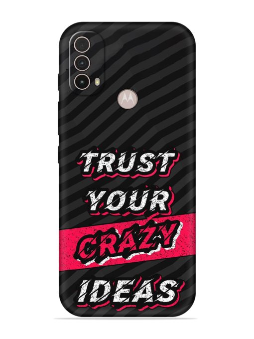 Trust Your Crazy Ideas Embossed Soft Silicone Case for Motorola Moto E40 Zapvi