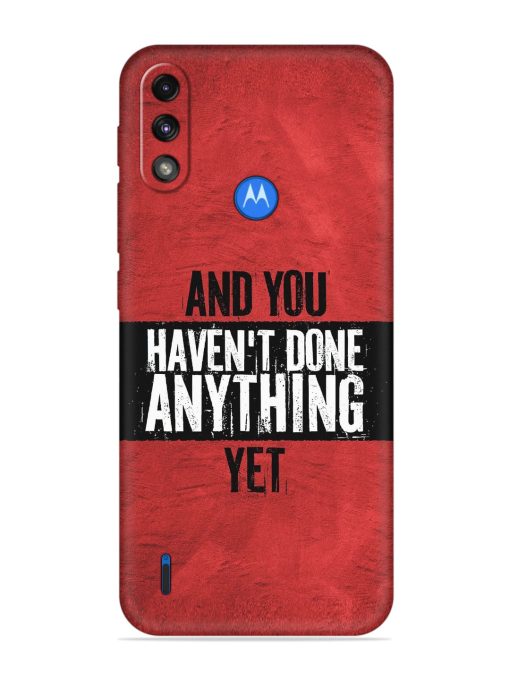 It'S And You Haven'T Done Anything Yet Embossed Soft Silicone Case for Motorola Moto E7 Power Zapvi