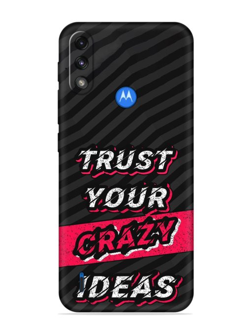 Trust Your Crazy Ideas Embossed Soft Silicone Case for Motorola Moto E7 Power