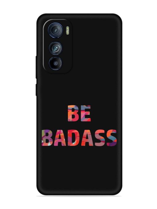 Be Badass Embossed Soft Silicone Case for Motorola Moto Edge 30 Zapvi