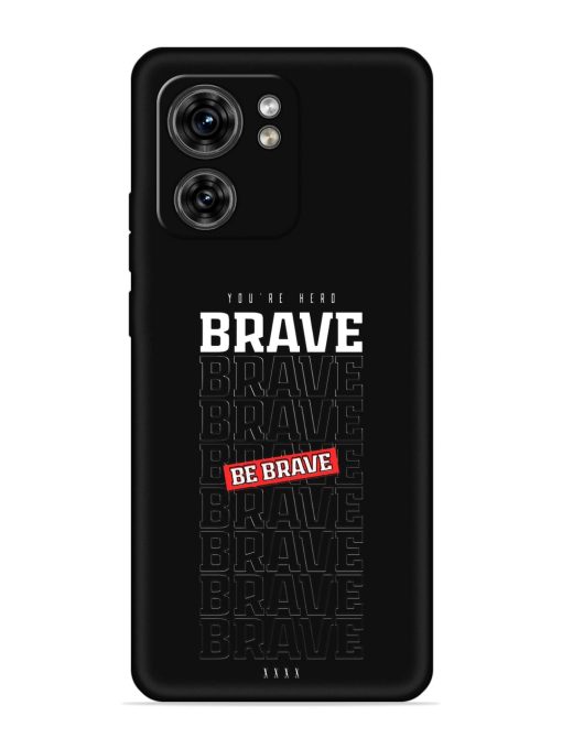 Be Brave Embossed Soft Silicone Case for Motorola Moto Edge 40 Zapvi