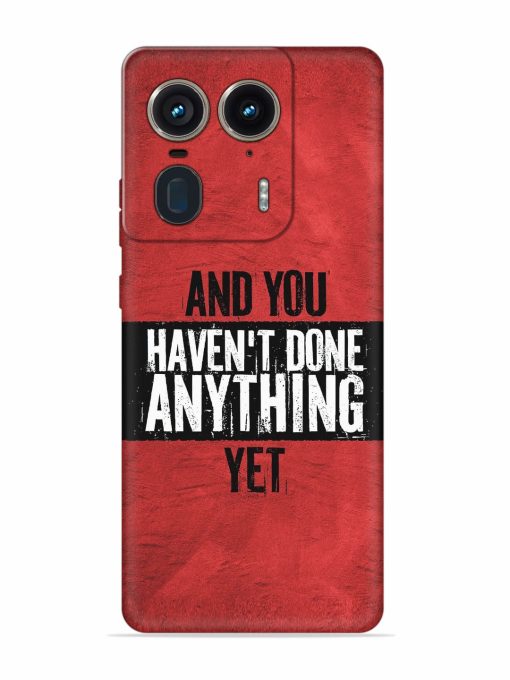 It'S And You Haven'T Done Anything Yet Embossed Soft Silicone Case for Motorola Moto Edge 50 Ultra (5G) Zapvi