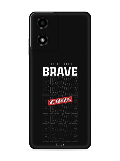 Be Brave Embossed Soft Silicone Case for Motorola Moto G04 Zapvi