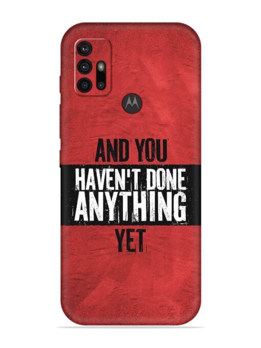 It'S And You Haven'T Done Anything Yet Embossed Soft Silicone Case for Motorola Moto G10 Zapvi