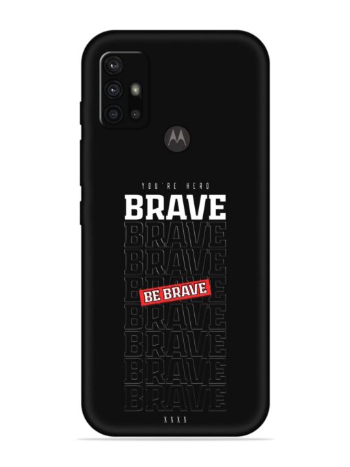 Be Brave Embossed Soft Silicone Case for Motorola Moto G10