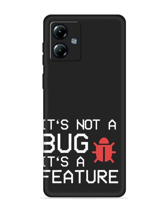 Not Bug Feature Embossed Soft Silicone Case for Motorola Moto G14 Zapvi