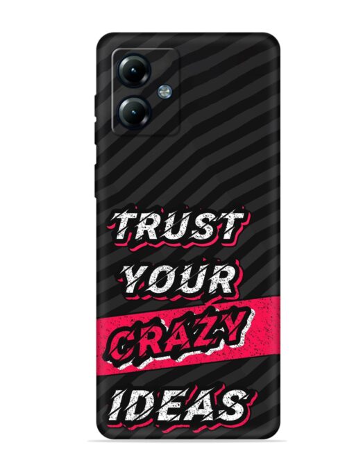 Trust Your Crazy Ideas Embossed Soft Silicone Case for Motorola Moto G14 Zapvi