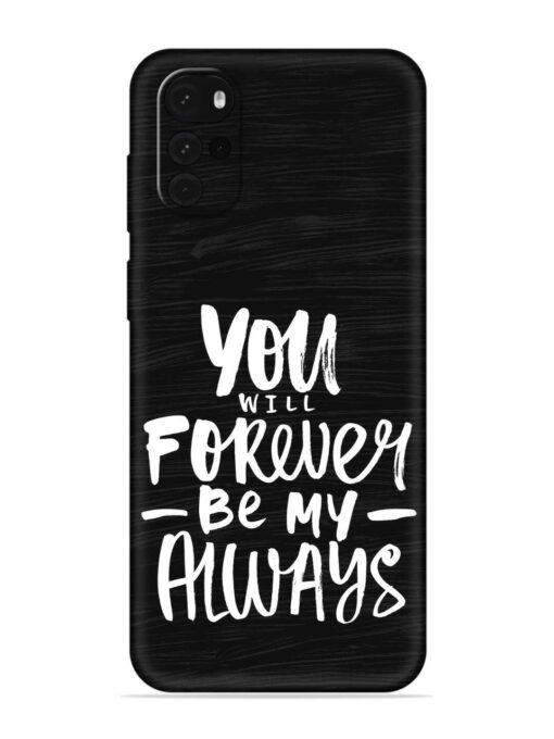 You Will Forever Embossed Soft Silicone Case for Motorola Moto G22