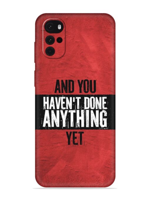 It'S And You Haven'T Done Anything Yet Embossed Soft Silicone Case for Motorola Moto G22