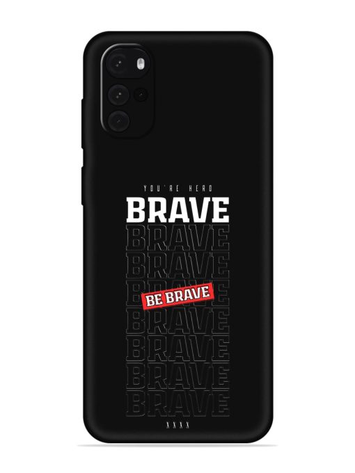 Be Brave Embossed Soft Silicone Case for Motorola Moto G22