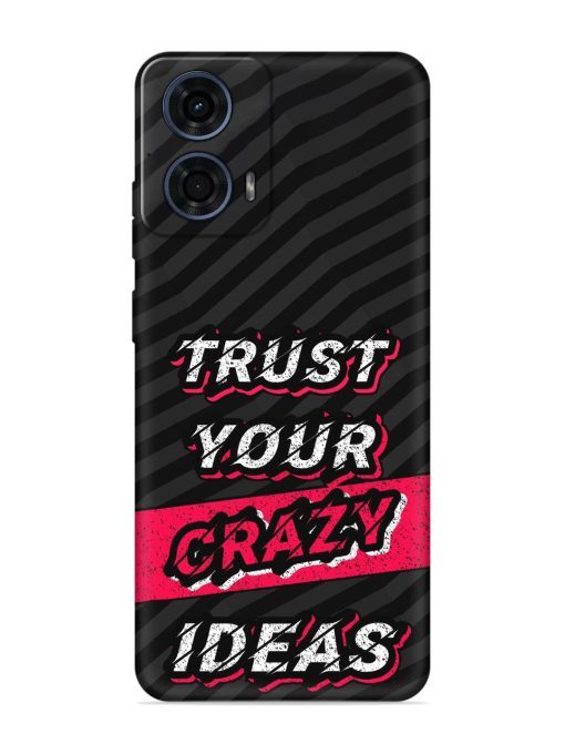 Trust Your Crazy Ideas Embossed Soft Silicone Case for Motorola Moto G24 Power