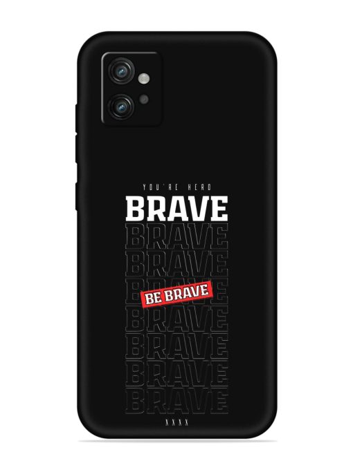 Be Brave Embossed Soft Silicone Case for Motorola Moto G32 Zapvi