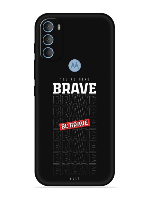 Be Brave Embossed Soft Silicone Case for Motorola Moto G40 Fusion